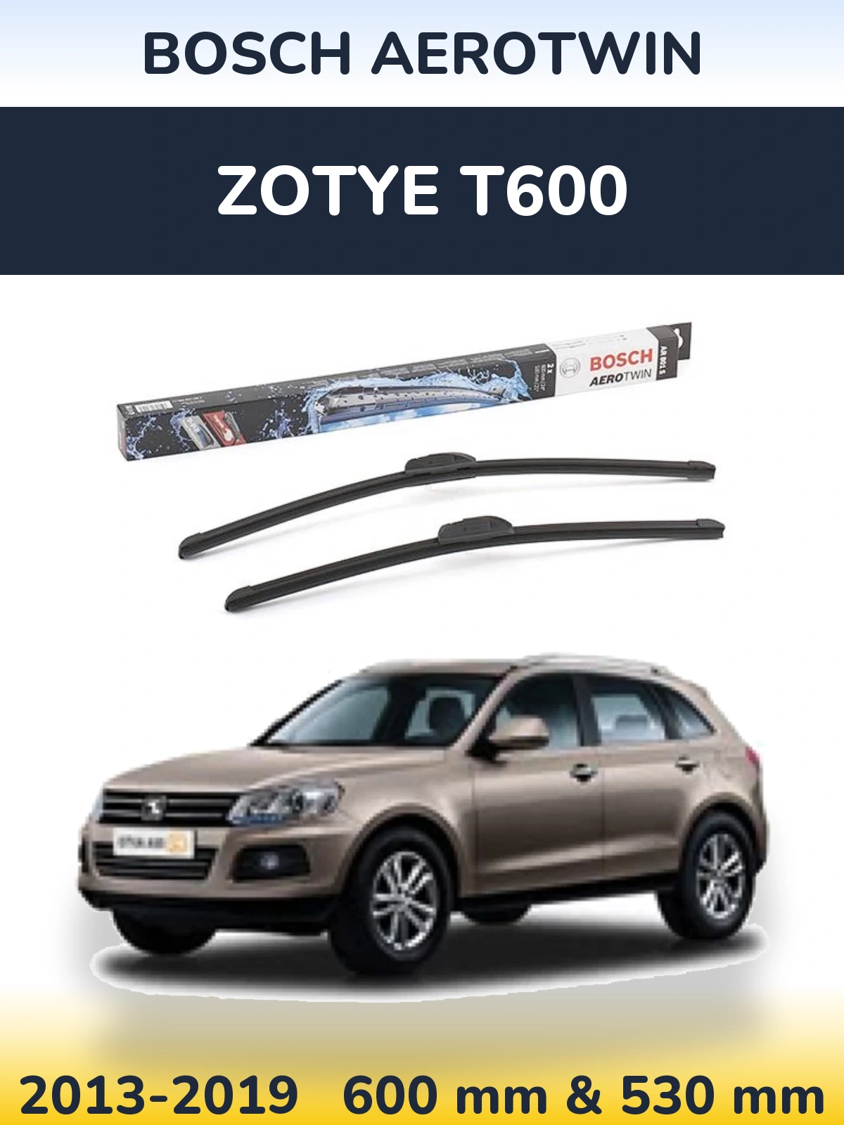 Sada předních stěračů BOSCH AeroTwin 600 a 530 mm pro Zotye T600 2013-2019