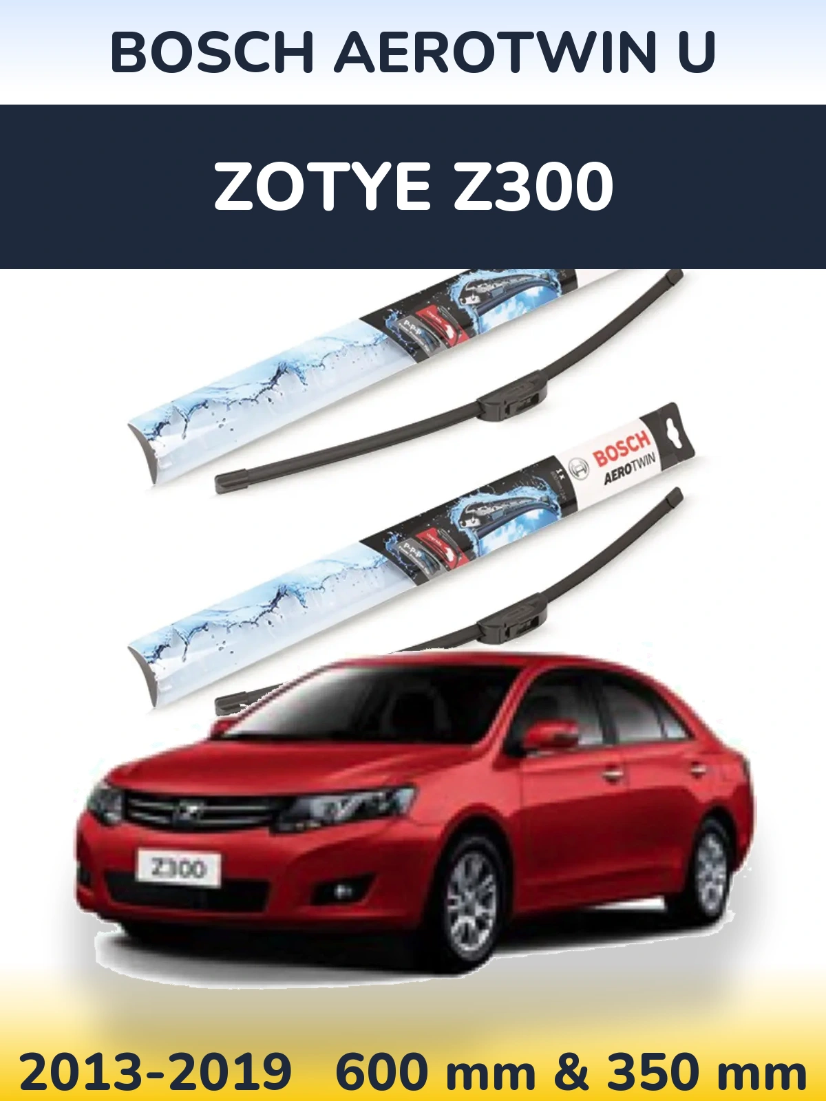 Sada předních stěračů BOSCH AeroTwin U 600 a 350 mm pro Zotye Z300 2013-2019
